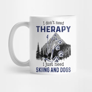 I Just need Skiing And Dogs Mug